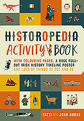 Historopedia Activity Book: With colouring pages, a huge pull-out timeline poster and lots of things to see and do - Burke, John, and Burke, Kathi