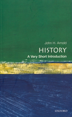 History: A Very Short Introduction - Arnold, John H