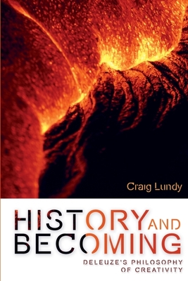 History and Becoming: Deleuze's Philosophy of Creativity - Lundy, Craig