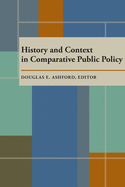 History and Context in Comparative Public Policy