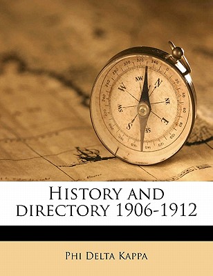 History and Directory 1906-1912 - Kappa, Phi Delta