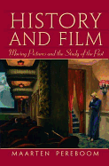 History and Film: Moving Pictures and the Study of the Past