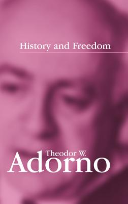 History and Freedom: Lectures 1964-1965 - Tiedemann, Rolf (Editor), and Adorno, Theodor W