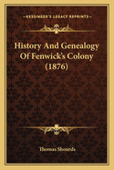 History And Genealogy Of Fenwick's Colony (1876)