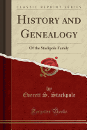 History and Genealogy: Of the Stackpole Family (Classic Reprint)