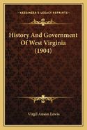 History and Government of West Virginia (1904)