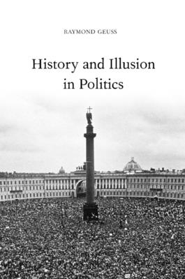History and Illusion in Politics - Geuss, Raymond