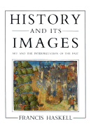 History and Its Images: Art and the Interpretation of the Past