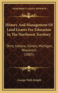 History and Management of Land Grants for Education in the Northwest Territory (Ohio, Indiana, Illinois, Michigan, Wisconsin)