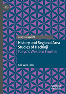 History and Regional Area Studies of Hachioji: Tokyo's Western Frontier