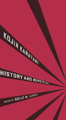 History and Repetition - Karatani, Kojin, and Lippit, Seiji (Editor)