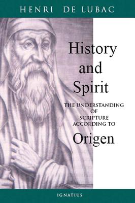 History and Spirit: The Understanding of Scripture According to Origen - de Lubac, Henri