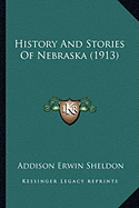 History And Stories Of Nebraska (1913) - Sheldon, Addison Erwin