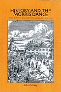 History and the Morris Dance: A Look at Morris Dancing from Its Earliest Days Until 1850