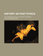 History as Past Ethics; An Introduction to the History of Morals