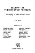 History as the Story of Freedom: Philosophy in Intercultural Context - Butler, Clark