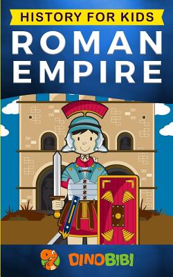 History for kids: Roman Empire - Publishing, Dinobibi