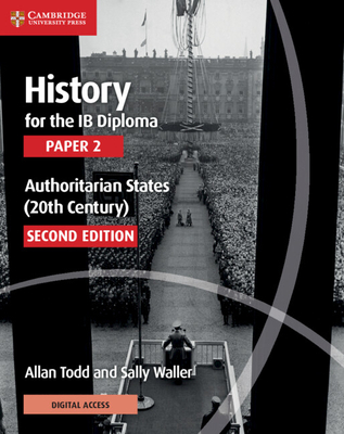 History for the IB Diploma Paper 2 Authoritarian States (20th Century) with Digital Access (2 Years) - Todd, Allan, and Waller, Sally