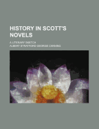 History in Scott's Novels; A Literary Sketch