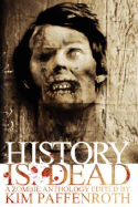 History Is Dead: A Zombie Anthology - Johnson, Scott A, M a, and Paffenroth, Kim (Editor), and Maberry, Jonathan (Contributions by)