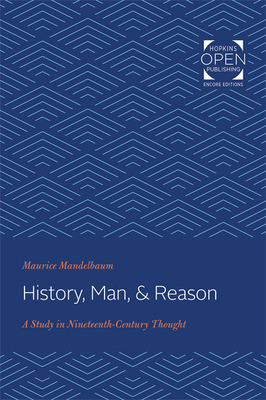 History, Man, & Reason: A Study in Nineteenth-Century Thought - Mandelbaum, Maurice