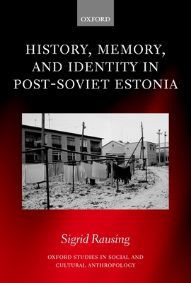 History, Memory, and Identity in Post-Soviet Estonia: The End of a Collective Farm - Rausing, Sigrid
