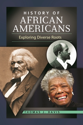 History of African Americans: Exploring Diverse Roots - Davis, Thomas J.
