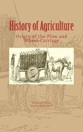 History of Agriculture: Origin of the Plow and Wheel-Carriage