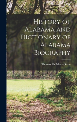 History of Alabama and Dictionary of Alabama Biography - Owen, Thomas McAdory