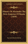 History of Alexander the First, Emperor of Russia (1858)