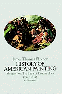 History of American Painting, Volume II: The Light of Distant Skies - Flexner, James Thomas