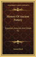 History of Ancient Pottery: Egyptian, Assyrian and Greek V2