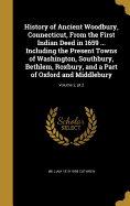 History of Ancient Woodbury, Connecticut, From the First Indian Deed in 1659 ... Including the Present Towns of Washington, Southbury, Bethlem, Roxbury, and a Part of Oxford and Middlebury; Volume 2, pt.2