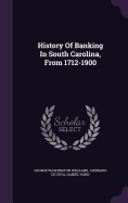 History Of Banking In South Carolina, From 1712-1900