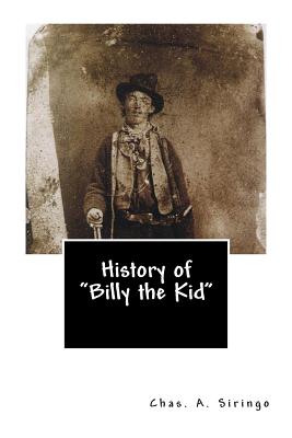 History of "Billy the Kid" - Siringo, Chas A