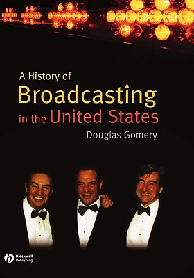 History of Broadcasting in United States - Gomery, Douglas