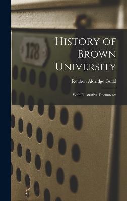 History of Brown University: With Illustrative Documents - Guild, Reuben Aldridge