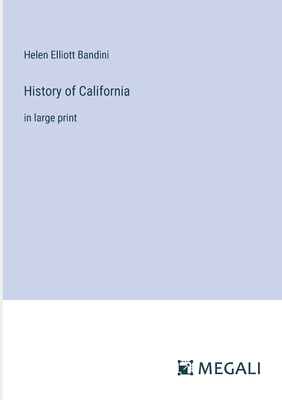 History of California: in large print - Bandini, Helen Elliott