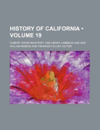 History of California Volume 19