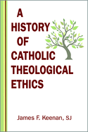 History of Catholic Theological Ethics