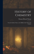 History of Chemistry: From the Earliest Times to the Middle of the Nineteenth Century