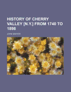 History of Cherry Valley [N.Y.] from 1740 to 1898