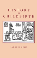 History of Childbirth: Fertility, Pregnancy and Birth in Early Mo