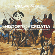 History of Croatia: How It All, Like, Totally Went Down, From The 7th Century To Now