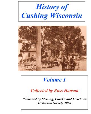 History of Cushing Wisconsin - Hanson, Russ