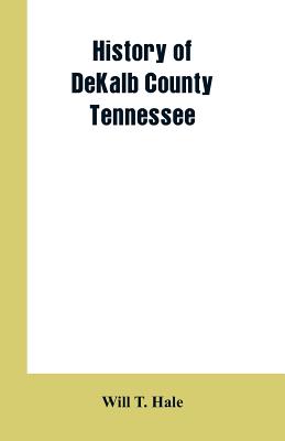 History of DeKalb county Tennessee - Hale, Will T