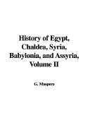 History of Egypt, Chaldea, Syria, Babylonia, and Assyria, Volume II - Maspero, Gaston C