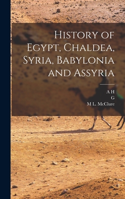 History of Egypt, Chaldea, Syria, Babylonia and Assyria - McClure, M L, and Maspero, G 1846-1916, and Sayce, A H 1845-1933