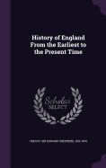 History of England From the Earliest to the Present Time