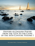 History of English Poetry from the 12th to the Close of the 16th Century, Volume 1